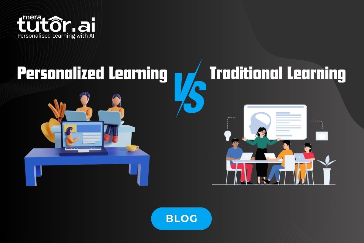 Personalized Learning vs Traditional Learning: Which is Better?