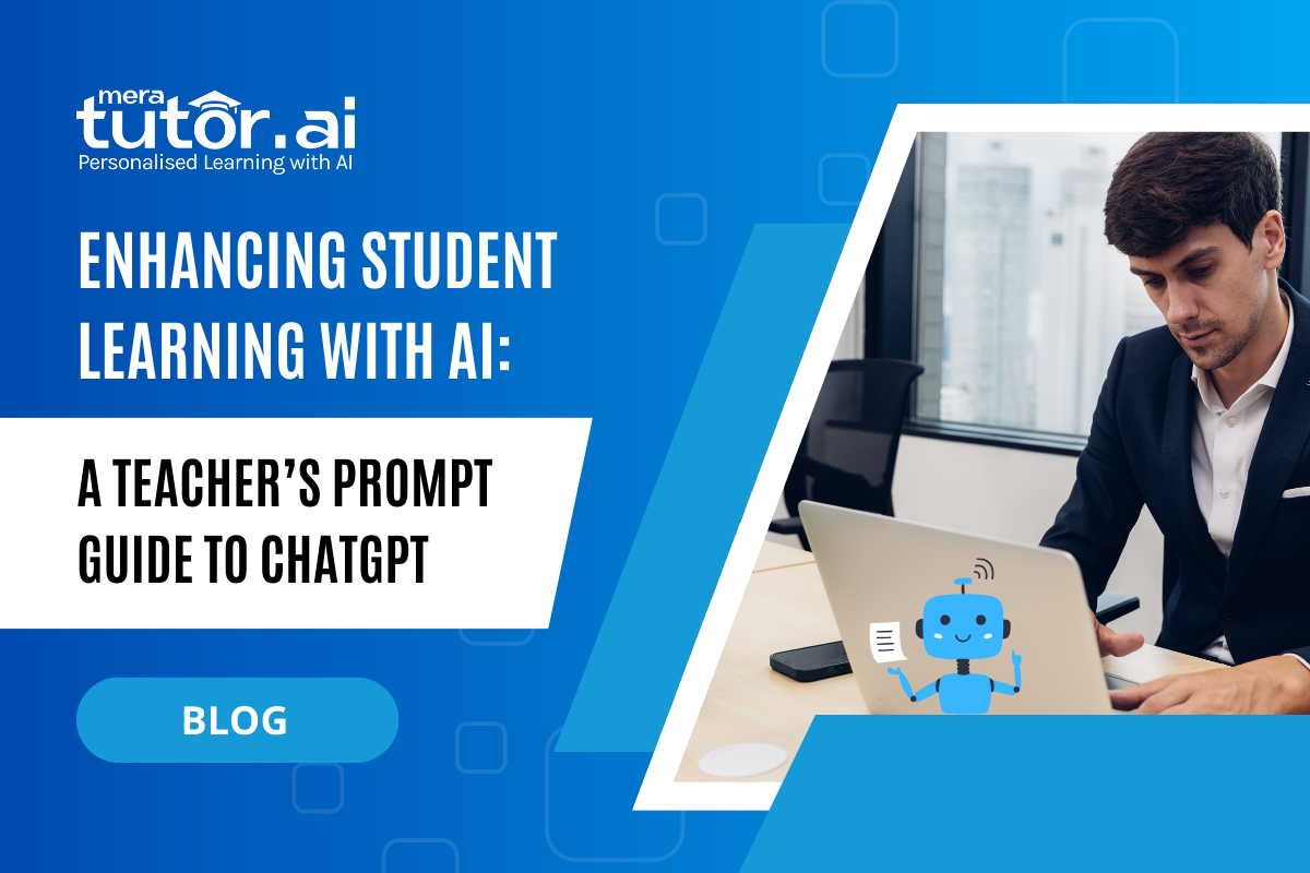 Enhancing Student Learning with AI: A Teacher’s Prompts Guide to ChatGPT 