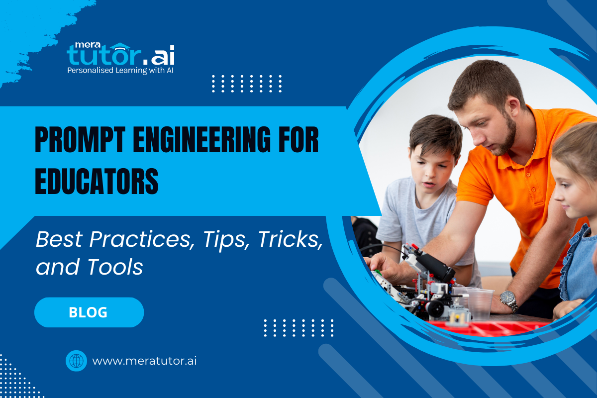 Prompt Engineering for Educators: Best Practices, Tips, Tricks, and Tools