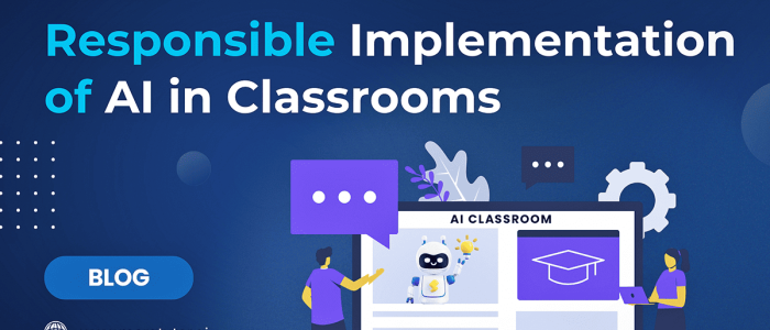 Responsible Implementation of AI in Classrooms 