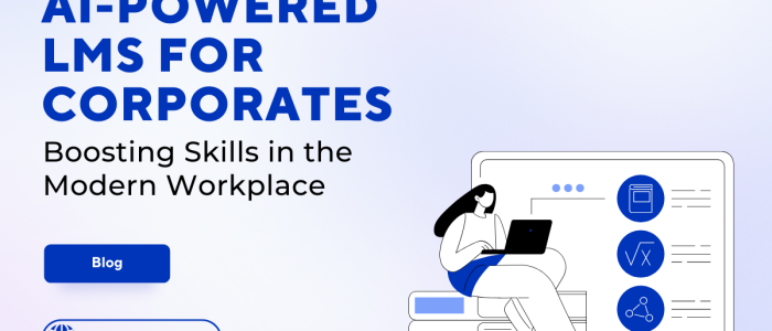 AI-Powered LMS for Corporates: Boosting Skills in the Modern Workplace 