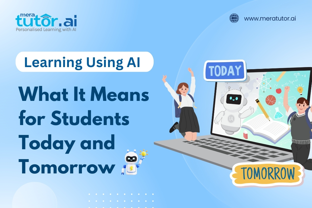 Learning Using AI: What It Means for Students Today and Tomorrow 